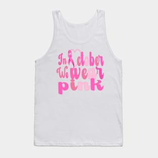 Breast Cancer Awareness, In October We Wear Pink Tank Top